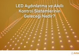 Led Aydınlatma ve Akıllı Kontrol Sistemlerinin Geleceği Nedir?