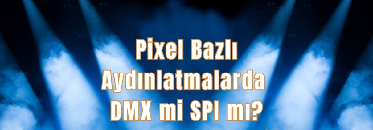 Pixel-Bazli-Aydinlatmalarda-DMX-mi-SPI-mi.